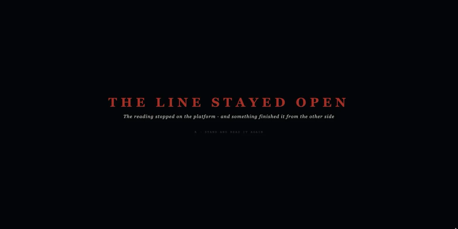 The end card, red on black. It reads THE LINE STAYED OPEN over the line: the reading stopped on the platform, and something finished it from the other side.